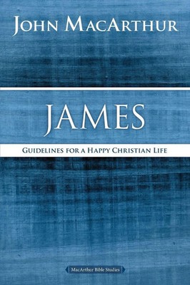 The James Guidelines for a Happy Christian Life John F. Macarthur Taschenbuch