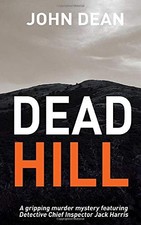 DEAD HILL: A GRIPPING MURDER MYSTERY FEATURING DETECTIVE By John Dean EXCELLENT