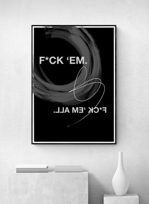 F*ck Em. Luxury Art Quote Wall Prints, Minimal And Modern Design High Quality