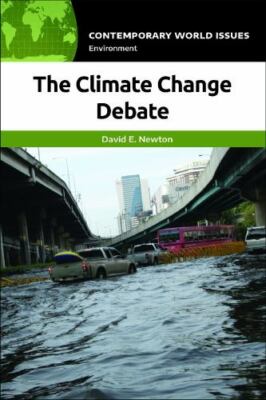 The Climate Change Debate: A Reference Handbook (Contemporary World Issues), New