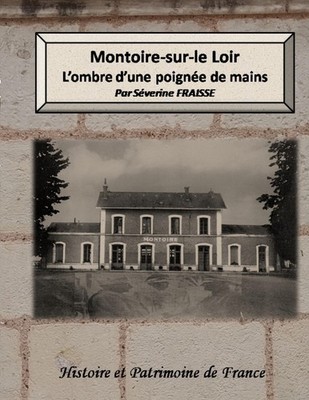 Montoire-sur-le Loir , l'ombre d'une poignée de mains, Séverine Fraisse