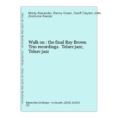 Walk on : the final Ray Brown Trio recordings. Telarc jazz; Telarc jazz Alexande