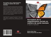 Perception De La Stigmatisation Sociale En MatièRe De Santé Mentale RíOs (U. A.)