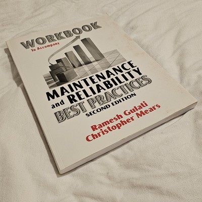 Workbook to Accompany Maintenance and Reliability Best Practices 