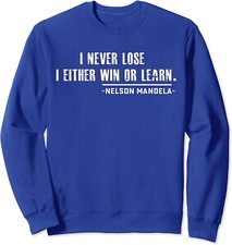 I Never Lose I Either Win Or Learn Mandela Day Gift Unisex Crewneck Sweatshirt