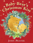 Baby Bear's Christmas Kiss by John Prater (Paperback, 2005)