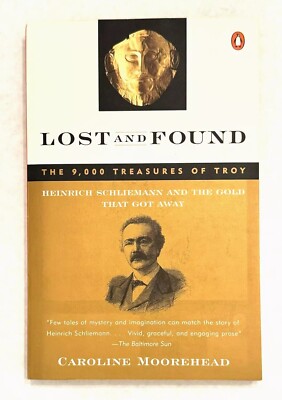 LOST AND FOUND: The 9,000 Treasures of Troy by Caroline Moorehead 1994 NEW
