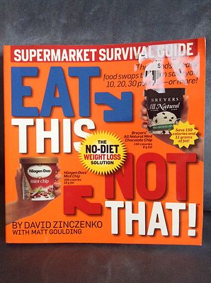 EAT THIS NOT THAT! SUPERMARKET SURVIVAL GUIDE BY DAVID ZINCZENKO & MATT GOULDING