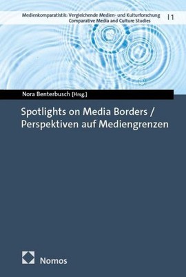 Spotlights on Media Borders / Perspektiven auf Mediengrenzen Nora Benterbus