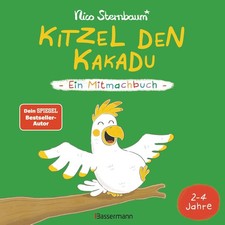 Nico Sternbaum ~ Kitzel den Kakadu - Ein Mitmachbuch zum Schüt ... 9783809443025
