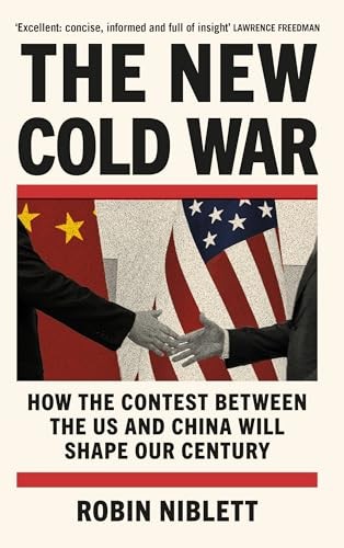 The New Cold War: How the Contest Between the US and China Will