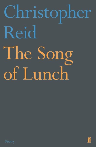 The Song Of Lunch | Christopher Reid | Englisch | Taschenbuch | 2018-image