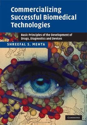 Commercializing Successful Biomedical Technologies: Basic Principles for the...