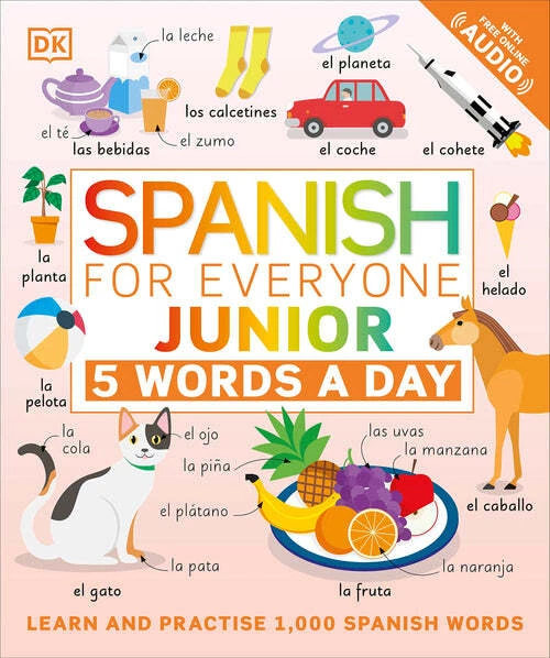 Spanish for Everyone Junior 5 Words a Day: Learn and Practise 1,000 Spanish Word