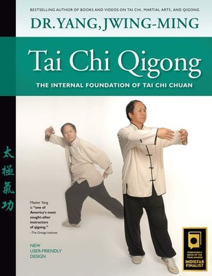 Tai Chi Qigong: The Internal Foundation of Tai Chi Chuan by Jwing-Ming, Dr. Yang