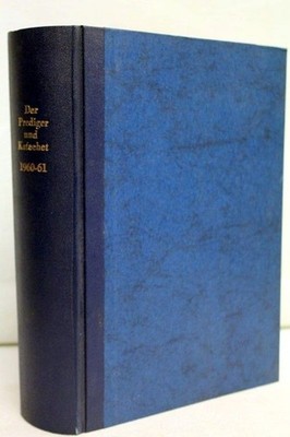 Der Prediger und Katechet;  100. Jahrgang Dezember 1960 bis November 1961 Prakti