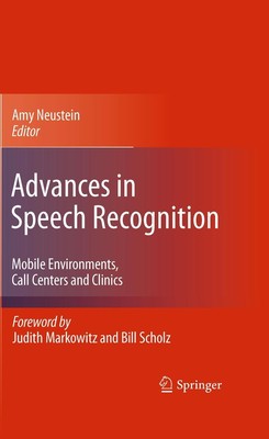 Advances in Speech Recognition Mobile Environments, Call Centers and Clinics