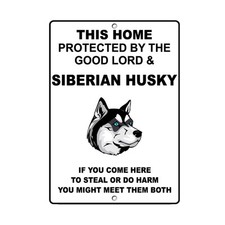 SIBERIAN HUSKY DOG Home protected by Good Lord and Novelty METAL Sign