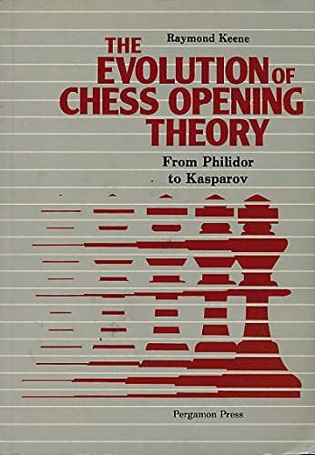 The Evolution of Chess Opening Theory: From Philidor to Kasparov, Keene, Raymond