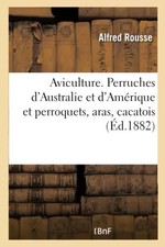 Geflügelzucht. Sittiche d'Australien und d'Amerika und Papageien,Aras,C