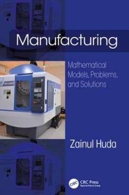 Manufacturing: Mathematical Models, Problems, and Solutions by Zainul Huda: New