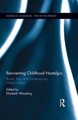 Reinventing Childhood Nostalgia - 9781472474124
