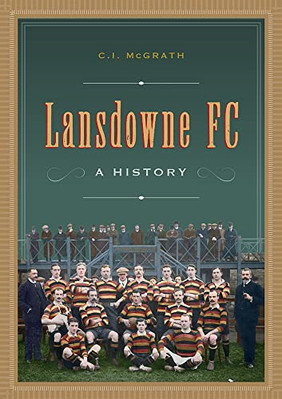 Lansdowne FC: A History - Hardback NEW Mcgrath, Charle 09/12/2022