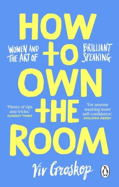 How to Own the Room: Women and the Art of Brilliant Speaking by Viv Groskop