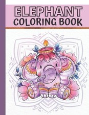 Elephant Coloring Book: Jungle Animal Coloring Book for Kids, Teens Young Adul