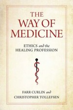 The Way of Medicine: Ethics and the Healing Profession (Notre Dame Studies in Me