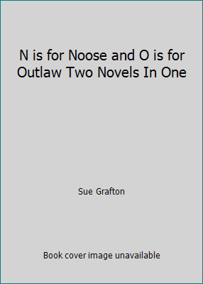 N is for Noose and O is for Outlaw Two Novels In One by Sue Grafton