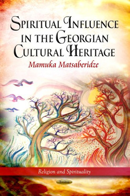 Spiritual Influence in the Georgian Cultural Heritage ( - Paperback NEW Mamuka M