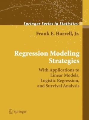 Regression Modeling Strategies: With Applications to Linear Models, Logistic Reg