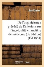 L�on Rostan de l'Organicisme: Pr�c�d� de R�flexions Sur l'Incr�dulit (Paperback)