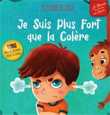 Je Suis Plus Fort que la Col�re: un Livre Illustr� sur la Gestion de la Col�re e