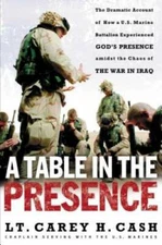 A Table in the Presence: The Dramatic Account of How a U.S. Marine Battal - GOOD