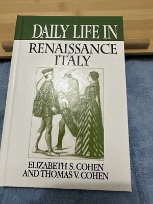 DAILY LIFE IN RENAISSANCE ITALY By Elizabeth S. Cohen & Thomas Cohen ...