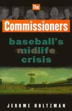 The Commissioners : Baseball's Midlife Crisis - Hardcover - GOOD