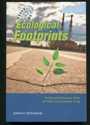 Ecological Footprints   Franciscan Guide for Sustainable Living by Dawn Nothwehr