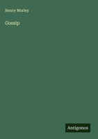 Henry Morley | Gossip | Buch | Englisch (2025) | Antigonos Verlag