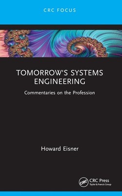 Tomorrow's Systems Engineering: Commentaries on the Profession by Howard Eisner