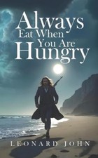 Leonard John Always Eat When You Are Hungry (Paperback) (UK IMPORT)