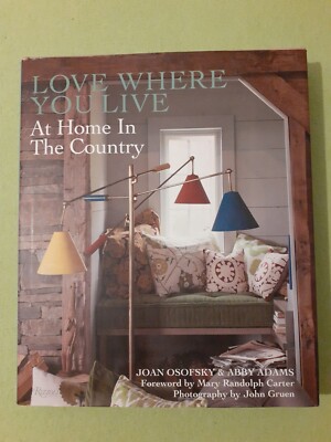 Love Where You Live: At Home in the Country by Abby Adams, Joan Osofsky...
