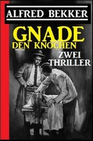 Alfred Bekker | Gnade Den Knochen: Zwei Thriller | Taschenbuch | Deutsch (2020)