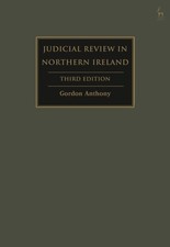 Judicial Review in Northern Ireland by Gordon  Anthony (Hardback Book)
