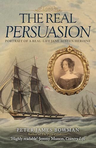 The Real Persuasion: Portrait of a Real-Life Jane Austen Heroine - Image 7