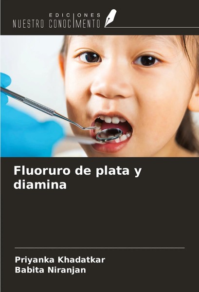 Priyanka Khadatkar (U. A.) | Fluoruro De Plata Y Diamina | Taschenbuch (2024)-image