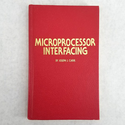 Microprocessor Interfacing - 1982 Vintage Hardcover by Joseph J. Carr