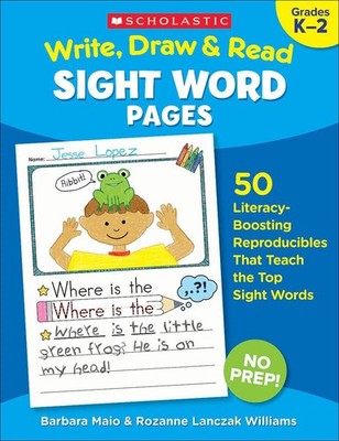 Write, Draw & Read Sight Word Pages: 50 Literacy-Boosting Reproducibles That...