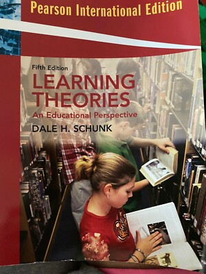 Learning Theories: An Educational Perspective by Dale H. Schunk